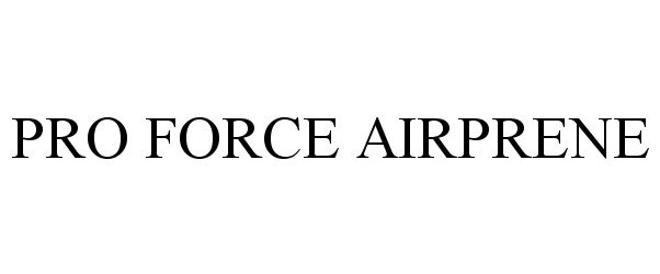  PRO FORCE AIRPRENE