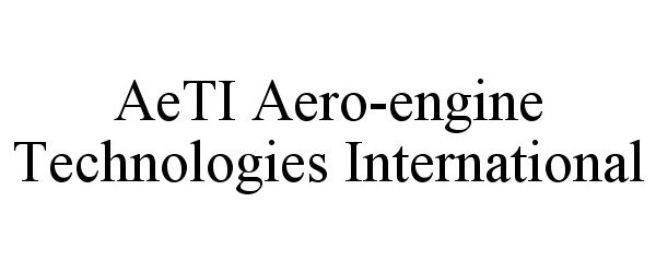  AETI AERO-ENGINE TECHNOLOGIES INTERNATIONAL
