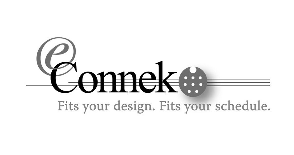  ECONNEK FITS YOUR DESIGN. FITS YOUR SCHEDULE.