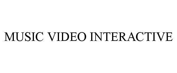 Trademark Logo MUSIC VIDEO INTERACTIVE