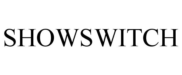 Trademark Logo SHOWSWITCH