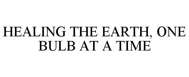 Trademark Logo HEALING THE EARTH, ONE BULB AT A TIME