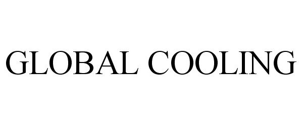 Trademark Logo GLOBAL COOLING