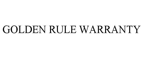 Trademark Logo GOLDEN RULE WARRANTY