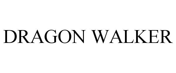  DRAGON WALKER