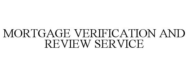  MORTGAGE VERIFICATION AND REVIEW SERVICE