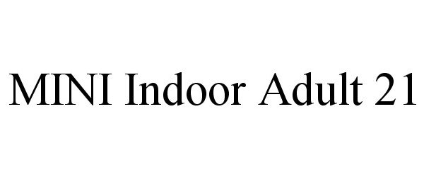 Trademark Logo MINI INDOOR ADULT 21