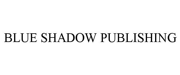  BLUE SHADOW PUBLISHING