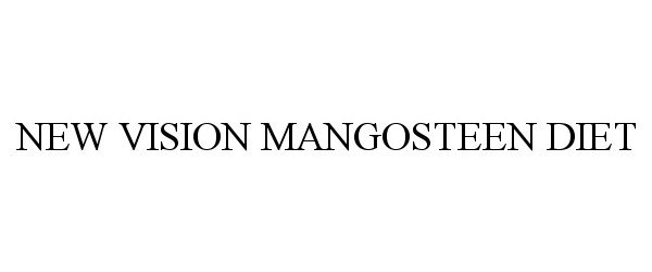Trademark Logo NEW VISION MANGOSTEEN DIET