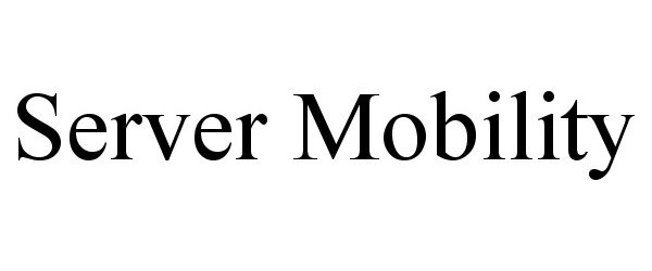 Trademark Logo SERVER MOBILITY