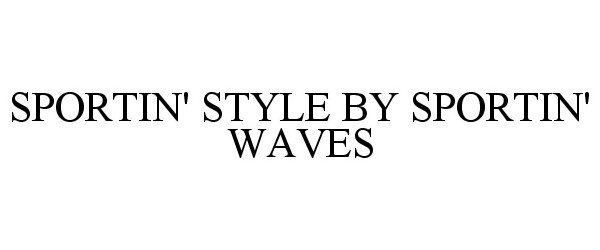  SPORTIN' STYLE BY SPORTIN' WAVES