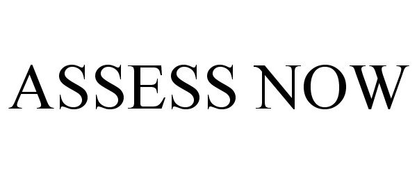 Trademark Logo ASSESS NOW