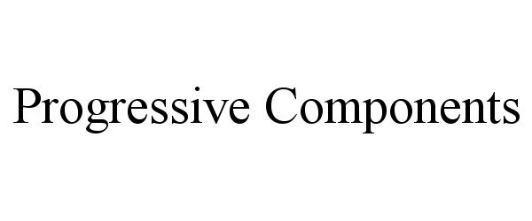  PROGRESSIVE COMPONENTS