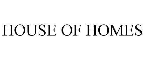 Trademark Logo HOUSE OF HOMES