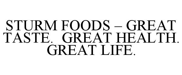  STURM FOODS - GREAT TASTE. GREAT HEALTH. GREAT LIFE.