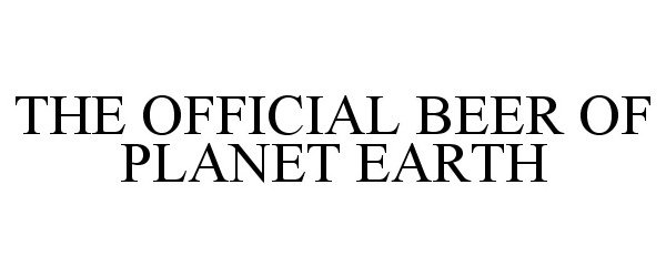 Trademark Logo THE OFFICIAL BEER OF PLANET EARTH