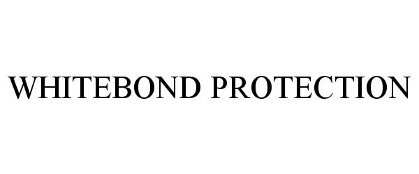  WHITEBOND PROTECTION