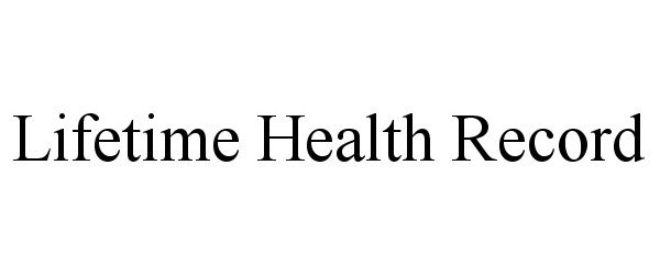 Trademark Logo LIFETIME HEALTH RECORD