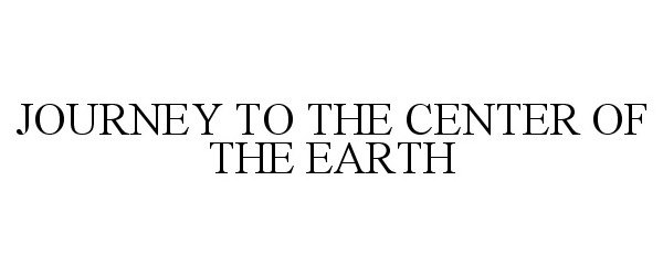 JOURNEY TO THE CENTER OF THE EARTH