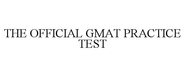  THE OFFICIAL GMAT PRACTICE TEST