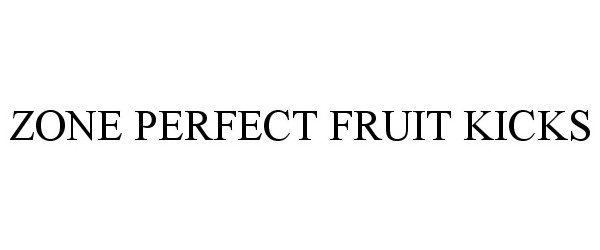 Trademark Logo ZONE PERFECT FRUIT KICKS