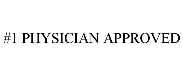 Trademark Logo #1 PHYSICIAN APPROVED
