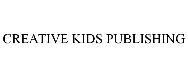 Trademark Logo CREATIVE KIDS PUBLISHING