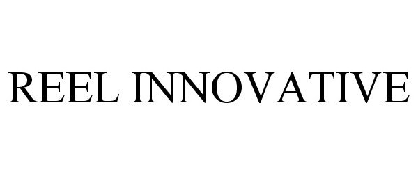 Trademark Logo REEL INNOVATIVE