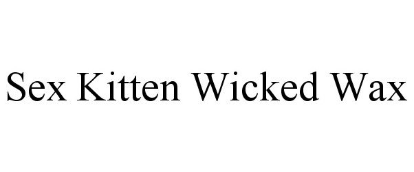 Trademark Logo SEX KITTEN WICKED WAX