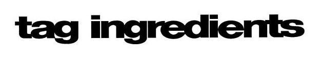 Trademark Logo TAG INGREDIENTS