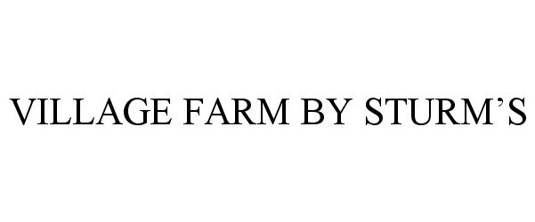  VILLAGE FARM BY STURM'S