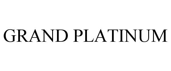 Trademark Logo GRAND PLATINUM