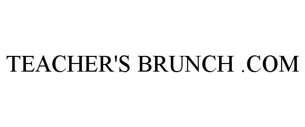 Trademark Logo TEACHER'S BRUNCH .COM