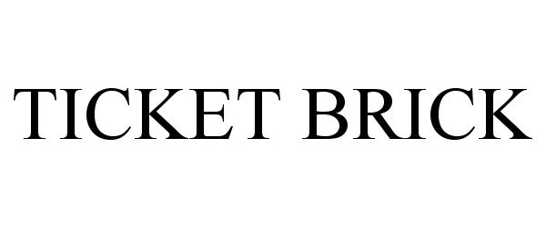 Trademark Logo TICKET BRICK