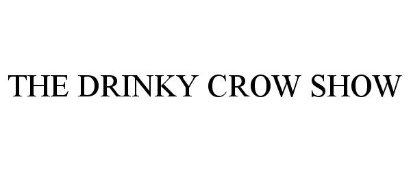 Trademark Logo THE DRINKY CROW SHOW