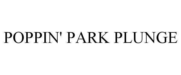  POPPIN' PARK PLUNGE