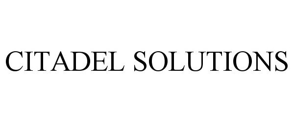 Trademark Logo CITADEL SOLUTIONS