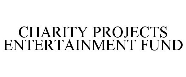  CHARITY PROJECTS ENTERTAINMENT FUND