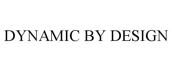 Trademark Logo DYNAMIC BY DESIGN