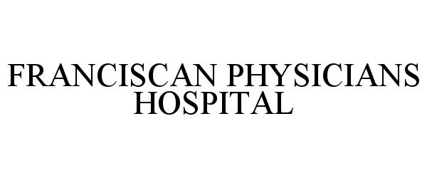  FRANCISCAN PHYSICIANS HOSPITAL