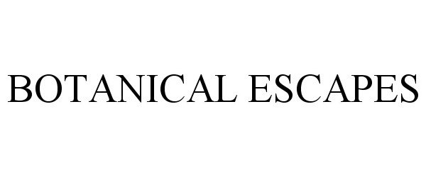 Trademark Logo BOTANICAL ESCAPES