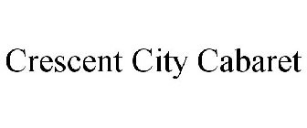 Trademark Logo CRESCENT CITY CABARET
