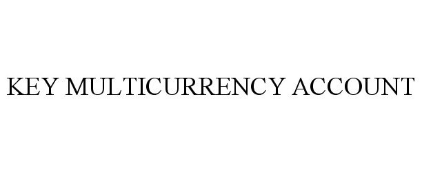  KEY MULTICURRENCY ACCOUNT