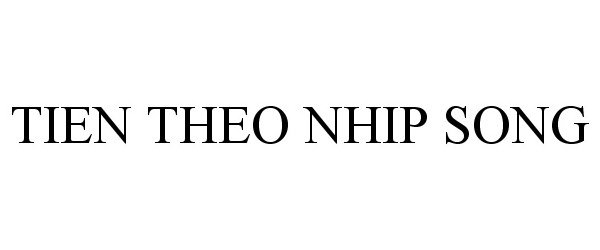 Trademark Logo TIEN THEO NHIP SONG