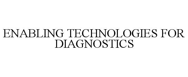  ENABLING TECHNOLOGIES FOR DIAGNOSTICS