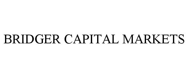 Trademark Logo BRIDGER CAPITAL MARKETS