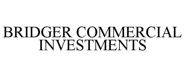 Trademark Logo BRIDGER COMMERCIAL INVESTMENTS