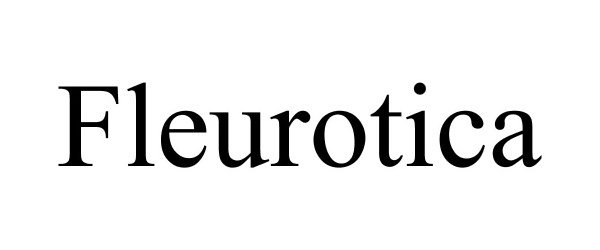 Trademark Logo FLEUROTICA