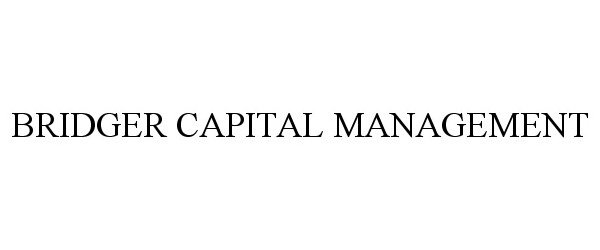  BRIDGER CAPITAL MANAGEMENT