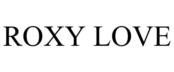 Trademark Logo ROXY LOVE